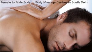 Female to Male Body to Body Massage Centres in South Delhi