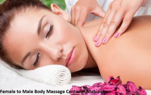 Female to Male Body Massage Center in Mahipalpur