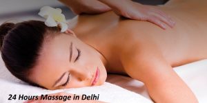 24 Hours Massage in Delhi